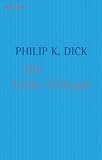 Die Valis-Trilogie: Valis / Die g�ttliche Invasion / Die Wiedergeburt des Timothy Archer