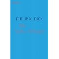 Die Valis-Trilogie: Valis / Die g�ttliche Invasion / Die Wiedergeburt des Timothy Archer