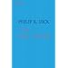 Die Valis-Trilogie: Valis / Die g�ttliche Invasion / Die Wiedergeburt des Timothy Archer