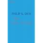 Die Valis-Trilogie: Valis / Die g�ttliche Invasion / Die Wiedergeburt des Timothy Archer