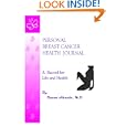 Personal Breast Cancer Journal: A Record For Life And Health (Volume 1) by Deann Akande M.D.