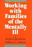 Working With the Families of the Mentally Ill (A Norton Professional Book)
