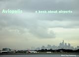 Aviopolis: A Book About Airports