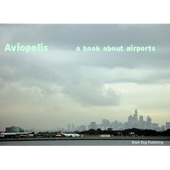 Aviopolis: A Book About Airports