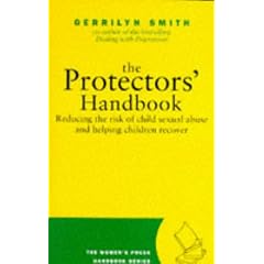 Protector's Handbook: Reducing the Risk of Child Sexual Abuse and Helping Children Recover (Women's Press Handbook)
