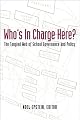 Who's in Charge Here: The Tangled Web of School Governance and Policy