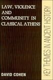 Law, Violence, and Community in Classical Athens (Key Themes in Ancient History)