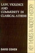 Law, Violence, and Community in Classical Athens (Key Themes in Ancient History)