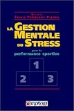 La gestion mentale du stress pour la performance sportive