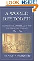 A World Restored: Metternich, Castlereagh and The Problems of Pea: Metternich, Castlereagh and the Problems of Peace, 1812-22