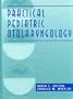 Practical Pediatric Otolaryngology