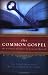 Book The Common Gospel: The Ultimate Testament to Jesus the Messiah