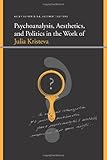 Psychoanalysis, aesthetics, and politics in the work of Kristeva