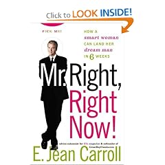 Mr. Right, Right Now!: How a Smart Woman Can Land Her Dream Man in 6 Weeks