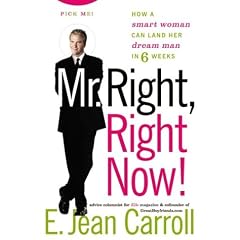 Mr. Right, Right Now! : How a Smart Woman Can Land Her Dream Man in 6 Weeks