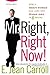 Mr. Right, Right Now!: How a Smart Woman Can Land Her Dream Man in 6 Weeks