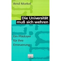 Die Universit�t mu� sich wehren. Ein Pl�doyer f�r ihre Erneuerung