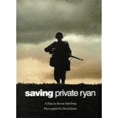 Saving Private Ryan: A Film by Steven Spielberg