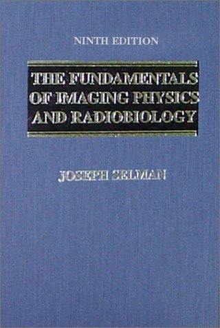 The Fundamentals of Imaging Physics and Radiobiology: For the Radiologic Technologist