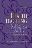 Books : Health Teaching in Nursing Practice: A Professional Model (3rd Edition) (HEALTH TEACHING IN NURSING PRACTICE)