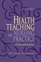 Health Teaching in Nursing Practice: A Professional Model (3rd Edition)