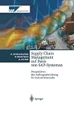 Supply Chain Management Auf Basis Von SAP-Systemen: Perspektiven Der Auftragsabwicklung Fur Industriebetriebe: Perspektiven der Auftragsabwicklung für Industriebetriebe (SAP Kompetent)