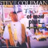 Revue Steve Coleman & Five Elements  / The Tao Of Mad Phat