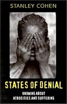 States of Denial: Knowing About Atrocities and Suffering