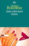 Jeder zahlt drauf - Charles Bukowski