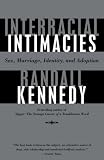 Interracial Intimacies: Sex, Marriage, Identity, and Adoption