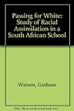 Passing for white : a study of racial assimilation in a South African school