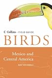 Birds of Mexico and Central America (Collins Field Guide)