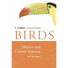 Birds of Mexico and Central America (Collins Field Guide)