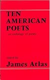 Ten American poets : an anthology of poems by Alan Williamson, Jonathan Galassi, Paul Smyth, Peggy Rizza, James Martin, Richard Tillinghast, Robert B. Shaw, Jane Shore, Frank Bidart and John Koethe