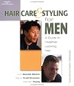 Hair Care and Styling for Men: A Guide to Healthier Looking Hair (Personal Care Collection)