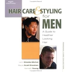 Hair Care and Styling for Men: A Guide to Healthier Looking Hair (Personal Care Collection)
