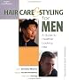 Hair Care and Styling for Men: A Guide to Healthier Looking Hair (Personal Care Collection)