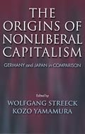 The Origins Of Nonliberal Capitalism: Germany And Japan In Comparison (Cornell Studies in Political Economy)