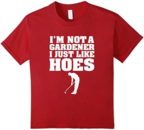 Kids I'm not a Gardener I Just Like Hoes Funny T-Shirt 10 Cranberry