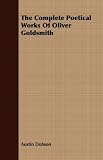 Cover of The Complete Poetical Works of Oliver Goldsmith by Austin Dobson 1443713384