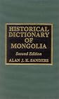 Historical Dictionary of Mongolia (Historical Dictionaries of Asia, Oceania, and the Middle East)