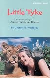 Little Tyke: The true story of a gentle vegetarian lioness (Quest Books)