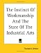 The Instinct of Workmanship and the State of the Industrial Arts (Paperback)