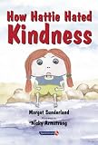 How Hattie Hated Kindness (Helping Children)