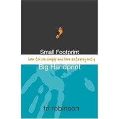 Small Footprint, Big Handprint: How to Live Simply and Love Extravagantly