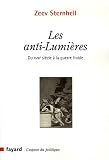 Les anti-Lumi�res : Du XVIIIe si�cle � la guerre froide