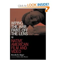 Wiping the War Paint off the Lens: Native American Film and Video (Visible Evidence)