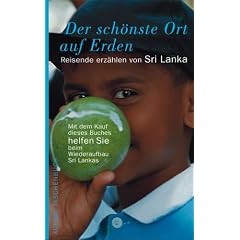 Der sch�nste Ort auf Erden. Reisende erz�hlen von Sri Lanka