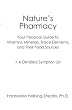 Nature's Pharmacy: Your Personal Guide to Vitamins, Minerals, Trace Elements, Their Food Sources + A Detailed Sympton List