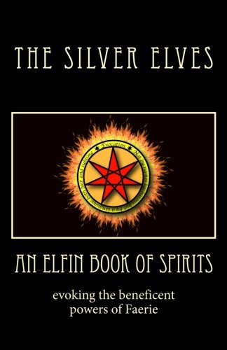 An Elfin Book of Spirits: Evoking the Beneficent Powers of Faerie